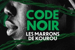 Code noir, les marrons de Kourou : le destin de deux esclaves pris dans le tourbillon de l'histoire