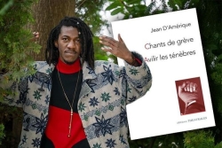 TERRE D'ECRITURE. Jean D’Amérique, "Chants de grève/ Avilir les ténèbres" (Editions Théâtrales)