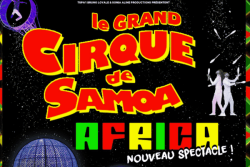Grand Cirque de Samoa 2026 à Tahiti : spectacle inédit "Africa", acrobaties et sensations fortes 