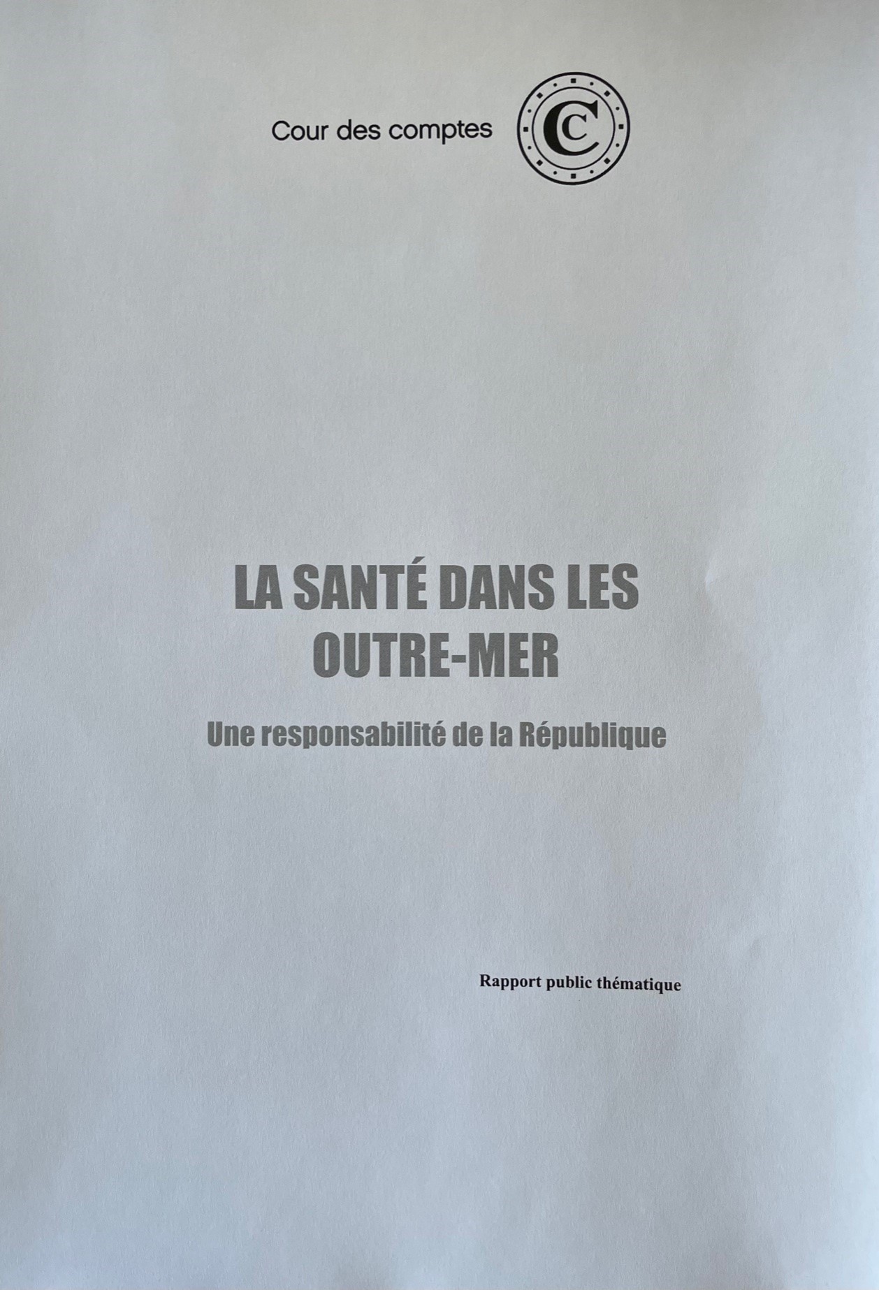 Rapport de la Cour des comptes La Santé dans les outre-mer : Une responsabilité de la République Juin 2014 Rapport de la Cour des comptes La Santé dans les outre-mer : Une responsabilité de la République Juin 2014